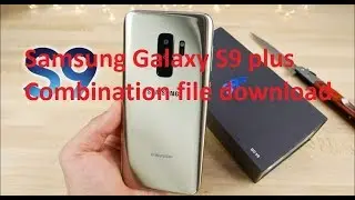 Samsung Galaxy S9 plus Combination file download