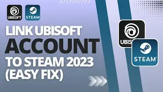 How To Link Ubisoft Account To Steam 2023 (Easy Fix)