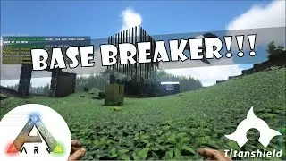 ARK: Survival Evolved - BASE BREAKER!!! [Titanshield Gaming]