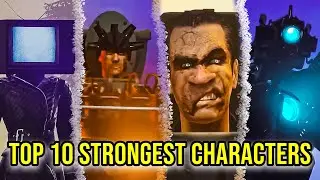 TOP 10 STRONGEST CHARACTERS IN SKIBIDI TOILET UNIVERSE | Skibidi Toilet 1-57 Analysis & All Secrets