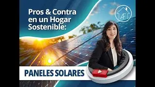 Pros y Contra en un Hogar Sostenible: Paneles Solares