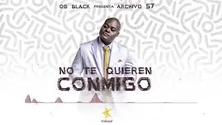 05. No Te Quieren Conmigo [Archivo 57] [Audio Cover] ®