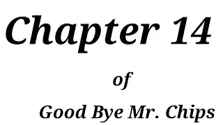 Chapter 14 of Mr. Chips