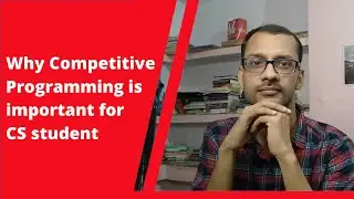 Why Competitive Programming is important for CS student | B Tech | M Tech | BCA | MCA | BSc IT