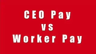 CEO Pay vs Worker Pay