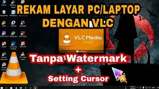 How to Record a PC / Laptop Screen Using the VLC Media Player Application