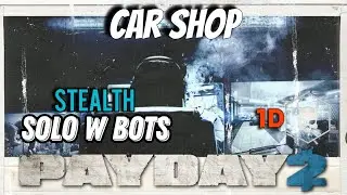 Payday 2 - Bain: Car Shop (Redux) - DS OD - Solo Stealth - No Kills - I'm getting a new car, with C4