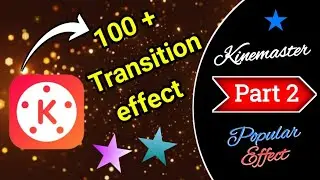 How to Create Stunning Transition Effects on Kinemaster #populartransitioneffect #kinemaster