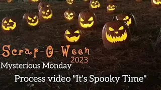 Scrap-O-Ween 2023 Day 2 | Mysterious Monday Process Video "It's Spooky Time!"