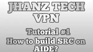Tutorial #1 (How to build and Install Jhanz Tech Vpn source code on AIDE)