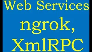 Class43 WebServices- SimpleHttpServer, ngrok Usage and XML RPC