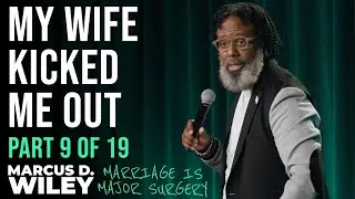Part 9 of 19: My Wife Kicked Me Out | Marcus D. Wiley: Marriage is Major Surgery