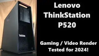 Lenovo ThinkStation P520:  Video Render, Gaming Tests, & Hardware Review!  (2024)