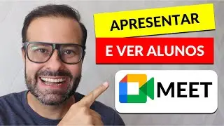 Como Apresentar e Ver os Alunos No Meet