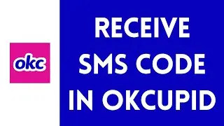 How To Verification Code On OkCupid | Receive SMS On OkCupid (Full Guide)
