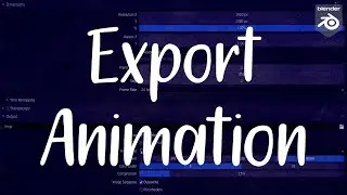 Exporting Animations In Blender