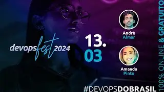 #DevOpsFest 2024 | Dia 13.03 | Sala de Mentoria Carreira com Amanda Pinto | Andre Almar & Convidados