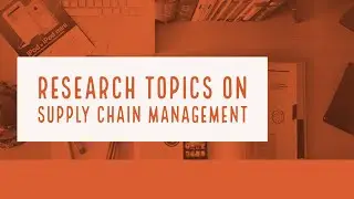 Lecture 13 l SCM Research Topics | Research Topics on SCM | SCM Topics l Research Topics on SCM