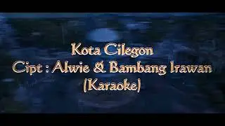 Karaoke Lagu Kota  Cilegon // Cipt : Alwie & Bambang Irawan