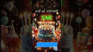 İyi ki Doğdun ŞAZİ 🎂 Bugün Kimin Doğum Günü