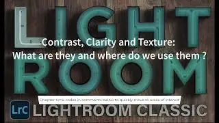 Lightroom Contrast, Clarity and Texture : What is it and Where do we use it