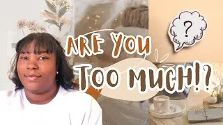 Someone Told You You’re “Too Much”…..Now What? | Simply Sade