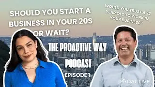 Started a Business at 27 to Support my Family  - The ProActiveWay Podcast Ep 1 w/ Lawrence Flores