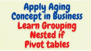 how to calculate aging in any business scenario, aging report, grouping in excel