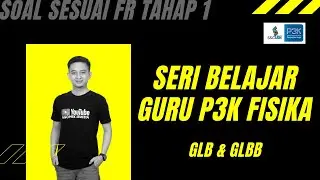 Seri Belajar Guru P3K Fisika Sesuai FR : Materi GLB & GLBB