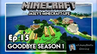 Ep 15 Goodbye Season 1 | Jasey's Minecraft Life, Bedrock Edition, Survival LP