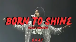 Born To Shine - Diljit Dosanjh | Mystical Vibez #DiljitDosanjh #GOAT