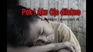 Pak ! Aku Ojo Dilokno (Video Sedih, renungan tentang marah)