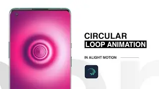 Circular Loop Animation in Alight Motion | Alight Motion Tutorial