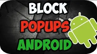How to Block Pop Ups on Android Phone 2019