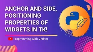 Python GUI Development | Anchor & Side Properties in TKinter | Tutorial #10