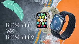 СРАВНЕНИЕ СМАРТ ЧАСОВ | HK 9 mini VS HK 9 mini +