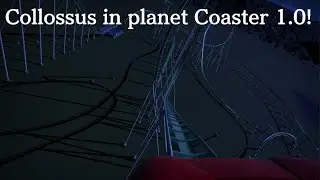 Planet Coaster Collossus 1.0!
