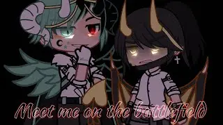 🕊️Meet me on the battlefield | gacha​ club || gcmv​ | SS.3 part​ 13