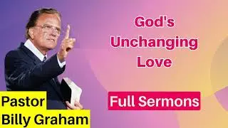 God Unchanging Love - Billy Graham