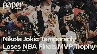 Nikola Jokic Temporarily Loses NBA Finals MVP Trophy | PAPER ROUTE