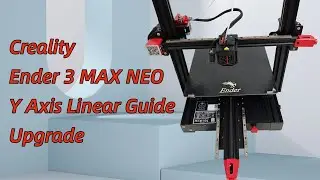 Creality Ender 3 MAX NEO Y Axis Linear Guide Upgrade Installation Guide