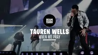 TAUREN WELLS - WHEN WE PRAY [LIVE at EOJD 2019]