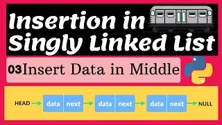 Linked List: Insertion | Insert in Middle of a linked list | Linked List Insertion in Python
