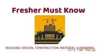 BUILDING DESIGN, CONSTRUCTION MATERIAL AND DRAWING |  FRESHER MUST KNOW