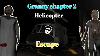 granny chapter 2 helicopter escape