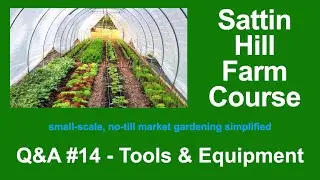 Sattin Hill Farm Course Q&A #14 - Tools & Equipment