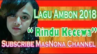 Lagu Ambon 2018 | Rindu Kecewa | Lirik | Khusus Buat Pelakor