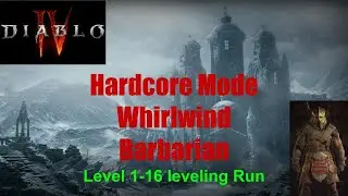 Diablo 4, Hard Core Mode Whirlwind Barb, From level 1 to 16, Leveling Run.