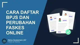 CARA DAFTAR BPJS DAN MERUBAH FASKES ONLINE TERBARU