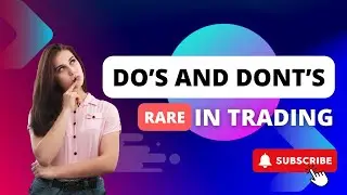 Do's and Don'ts in Trading (Must Watch)